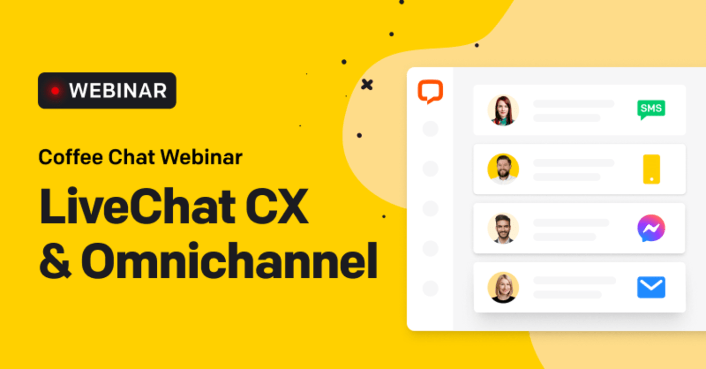 Coffee Chat Webinar: LiveChat CX & Omnichannel